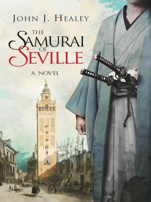 Title details for The Samurai of Seville by John J. Healey - Available